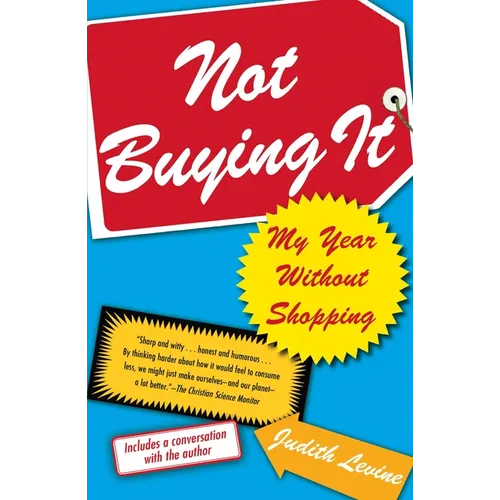 Not Buying It: My Year Without Shopping