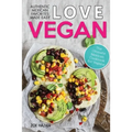 Love Vegan: The Ultimate Mexican Cookbook: Easy Authentic Plant Based Recipes Anyone Can Cook