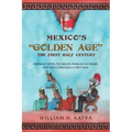 Mexico's Golden Age: The First Half Century