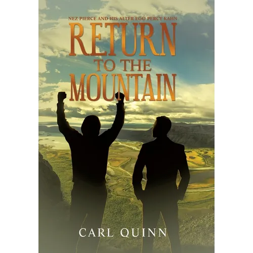 Return to the Mountain: Nez Pierce and His Alter Ego Percy Kahn