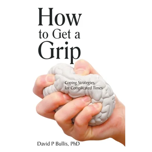 How to Get a Grip: Coping Strategies for Complicated Times