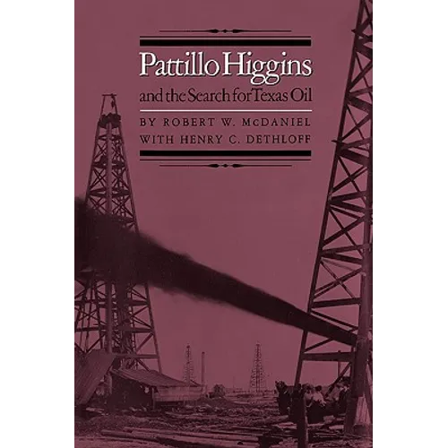 Pattillo Higgins and the Search for Texas Oil