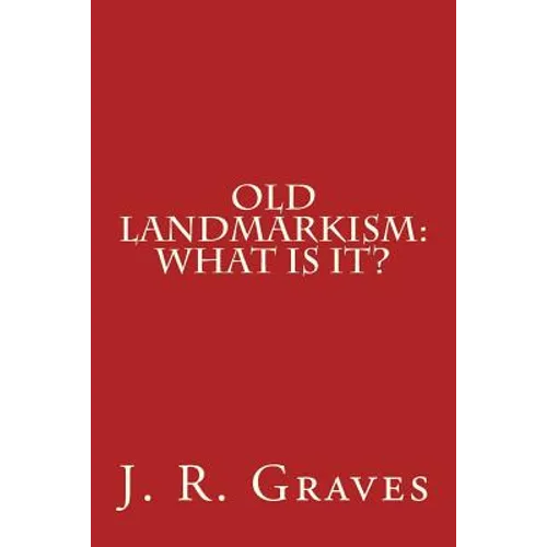 Old Landmarkism: What Is It?