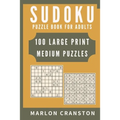 Sudoku Puzzle Book For Adults: 100 Large Print Medium Puzzles for Sudoku Lovers and Enthusiasts To Enjoy