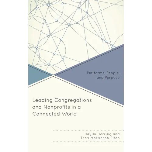 Leading Congregations and Nonprofits in a Connected World: Platforms, People, and Purpose