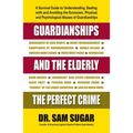 Guardianships and the Elderly: The Perfect Crime