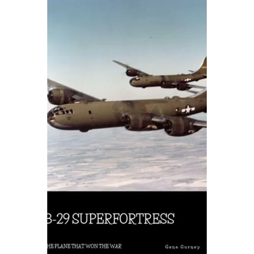 B-29 Superfortress: The Plane that Won the War