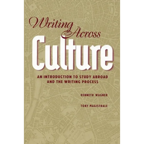 Writing Across Culture: An Introduction to Study Abroad and the Writing Process