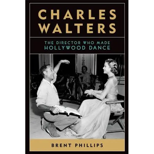 Charles Walters: The Director Who Made Hollywood Dance
