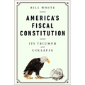 America's Fiscal Constitution: Its Triumph and Collapse