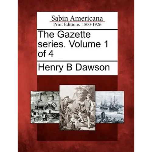 The Gazette Series. Volume 1 of 4