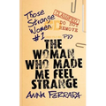 The Woman Who Made Me Feel Strange