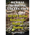 Herbal Medicine Collection: 60 DIY Herbal Remedies for Health & Healing