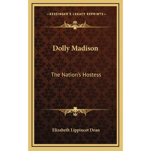 Dolly Madison: The Nation's Hostess