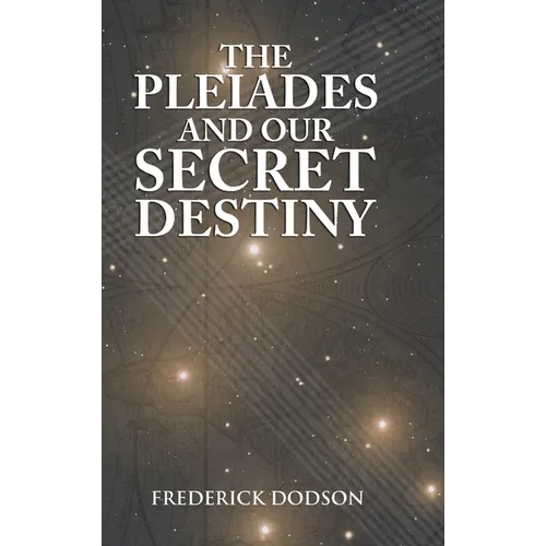 The Pleiades and Our Secret Destiny