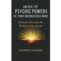 Unlock The Psychic Powers Of Your Unconsious Mind