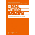 Global Authoritarianism: Perspectives and Contestations from the South
