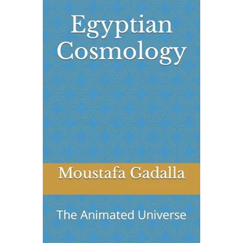 Egyptian Cosmology: The Animated Universe