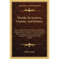 Florida, Its Scenery, Climate, And History: With An Account Of Charleston, Savannah, Augusta, Aiken, A Chapter For Consumptives, Various Papers On Fru