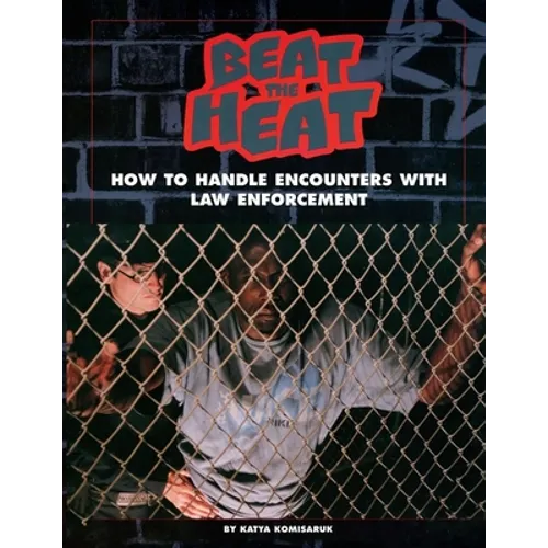 Beat the Heat: How to Handle Encounters with Law Enforcement