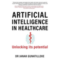 Artificial Intelligence in Healthcare: Unlocking its Potential