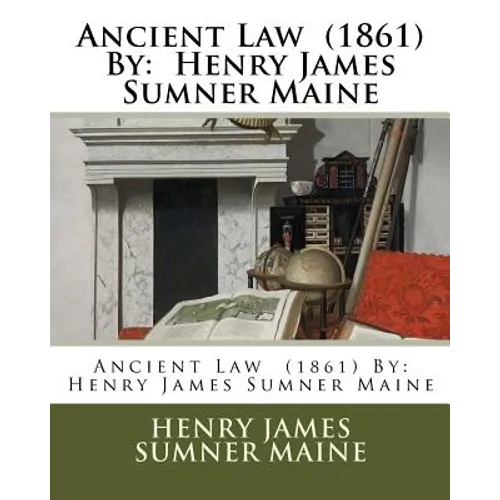 Ancient Law (1861) By: Henry James Sumner Maine