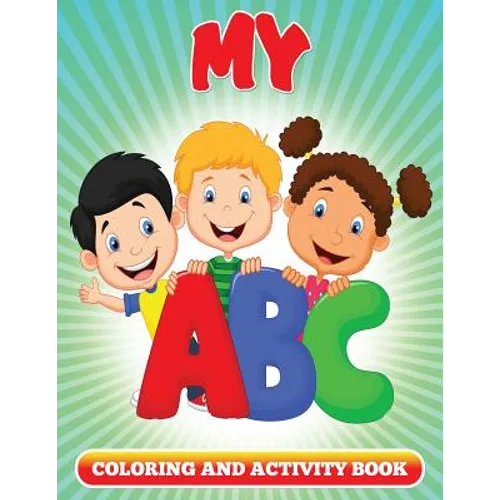 My ABC Coloring and Activity Book: Coloring Books For Kids