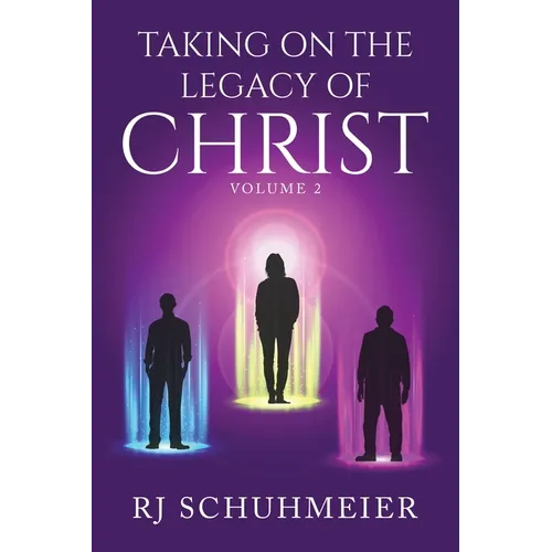 Taking On The Legacy of Christ: Volume 2