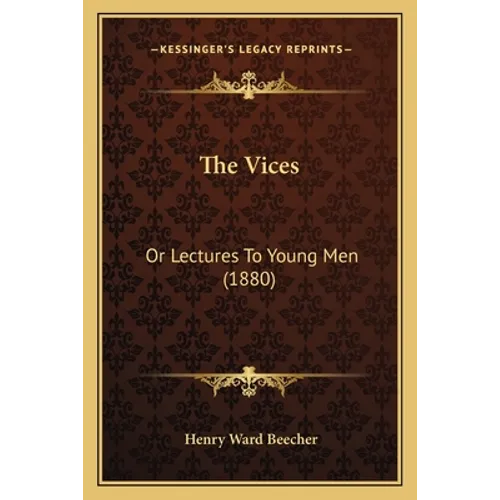 The Vices: Or Lectures To Young Men (1880)