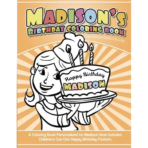 Madison's Birthday Coloring Book Kids Personalized Books: A Coloring Book Personalized for Madison that includes Children's Cut Out Happy Birthday Pos