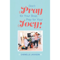 Don't Pray for Your Boaz, Pray for Your Joey!