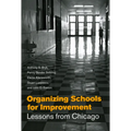 Organizing Schools for Improvement: Lessons from Chicago