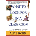 What to Look for in a Classroom: ...and Other Essays