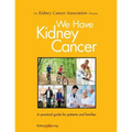 We Have Kidney Cancer (2017): A practical guide for patients and families