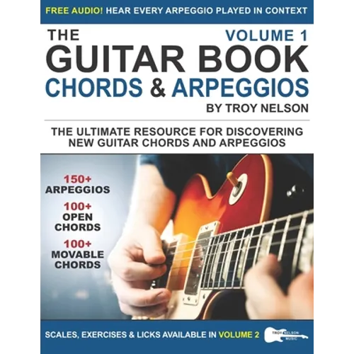 The Guitar Book: Volume 1: The Ultimate Resource for Discovering New Guitar Chords & Arpeggios