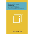 Sacraments and Worship: Liturgy and Doctrinal Development of Baptism, Confirmation and the Eucharist