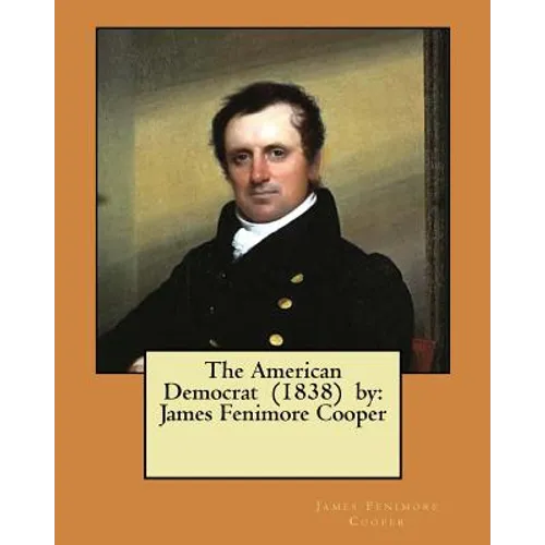 The American Democrat (1838) by: James Fenimore Cooper