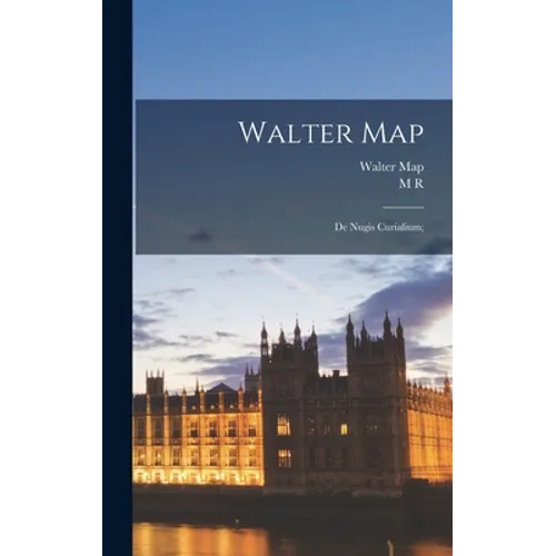 Walter Map: De Nugis Curialium;