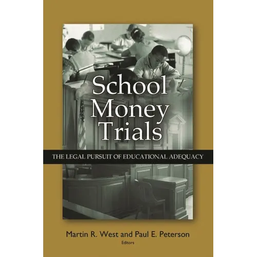 School Money Trials: The Legal Pursuit of Educational Adequacy