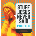 Stuff Jesus Never Said
