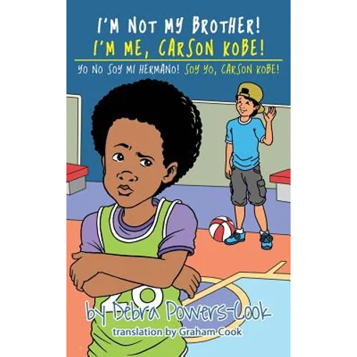 I'm Not My Brother! I'm Me, Carson Kobe!: Yo No Soy Mi Hermano! So Yo, Carson Kobe!