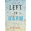 Left to Harm (An Adele Sharp Mystery-Book Fifteen)