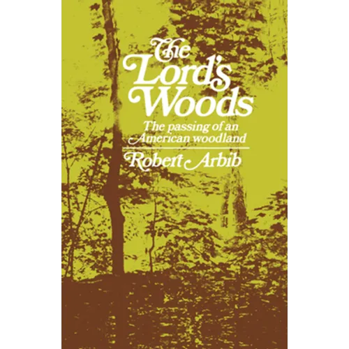 The Lord's Woods: The Passing of an American Woodland