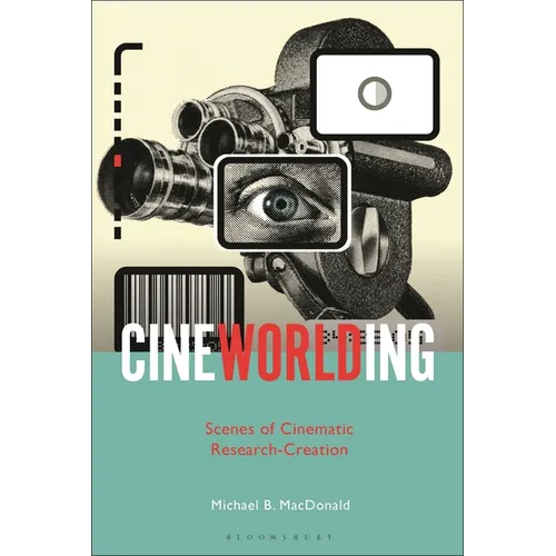CineWorlding: Scenes of Cinematic Research-Creation