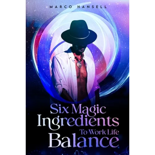 Six Magic Ingredients to Work Life Balance