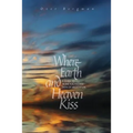 Where Earth and Heaven Kiss: A Guide to Rebbe Nachman's Path of Meditation