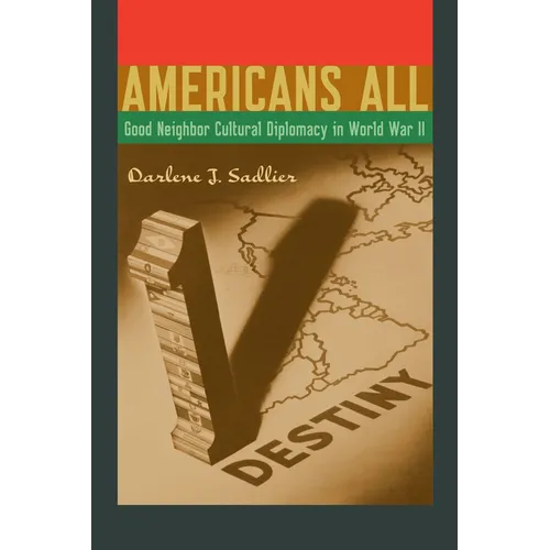 Americans All: Good Neighbor Cultural Diplomacy in World War II