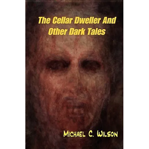 The Cellar Dweller And Other Dark Tales