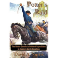 Potter's Raid: The Union Cavalry's Boldest Expedition in Eastern North Carolina