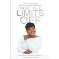 Take the Limits Off: Developing Positive Attitudes for Successful Living